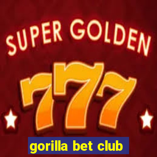 gorilla bet club